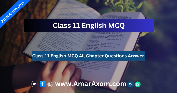 Class 11 English MCQ All Chapter Question Answer Class 11 English MCQ All Chapter Question Answer